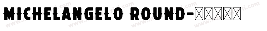 Michelangelo Round字体转换